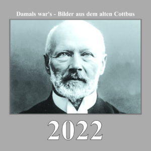 Damals war´s - Wochenkalender 2022: Bilder aus dem alten Cottbus