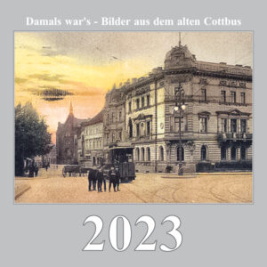 Damals war´s - Wochenkalender 2023: Bilder aus dem alten Cottbus