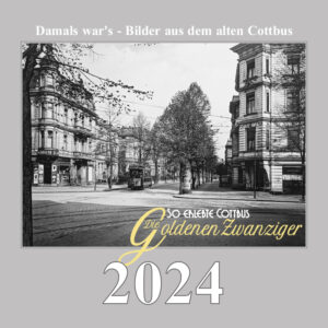 Damals war´s - Wochenkalender 2024: Bilder aus dem alten Cottbus